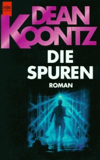 Die Spuren - Heinz Zwack, K.R. Dwyer, Dean Koontz