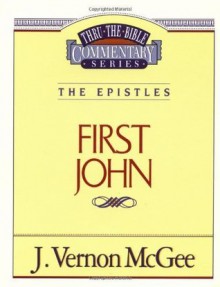 Thru the Bible Commentary Vol. 56: The Epistles (1 John) - J. Vernon McGee