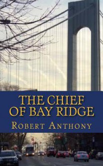 The Chief of Bay Ridge - Robert Anthony