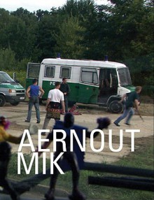 Aernout Mik - Aernout Mik, Laurence Kardish, Kelly Sidley