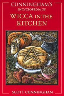 Cunningham's Encyclopedia of Wicca in the Kitchen - Scott Cunningham