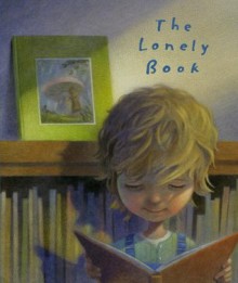 The Lonely Book - Kate Bernheimer, Chris Sheban