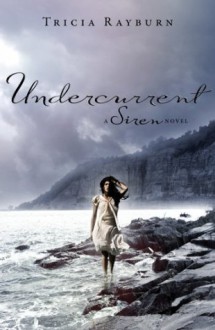 Undercurrent - Tricia Rayburn