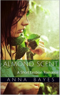 Almond Scent - Anna Bayes