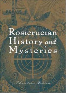 Rosicrucian History And Mysteries - Christian Rebisse, Richard Majka