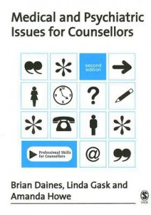 Medical And Psychiatric Issues For Counsellors (Professional Skills For Counsellors Series) - Brian Daines, Linda Gask, Amanda Howe