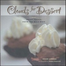 Clouds for Dessert: Sweet Treats from the Wild West - Susan Lowell