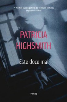 Este doce mal - Patricia Highsmith