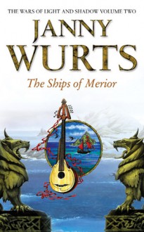 The Ships of Merior (Wars of Light & Shadow, #2; Arc 2 - The Ships of Merrior, #1) - Janny Wurts