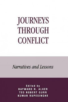 Journeys Through Conflict: Narratives and Lessons - Hayward Alker, Kumar Rupesinghe, Ted Gurr