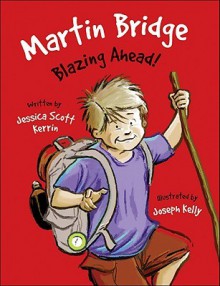 Martin Bridge: Blazing Ahead! - Jessica Scott Kerrin