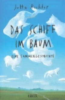 Das Schiff im Baum - Jutta Richter