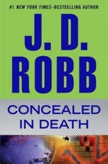 Concealed in Death (In Death, #38) - J.D. Robb