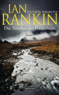 Die Sünden der Gerechten: Ein Fall für Malcolm Fox - Roman - Ian Rankin, Conny Lösch