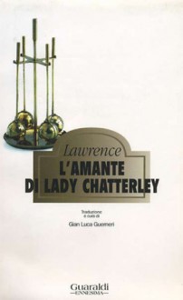 L'amante di Lady Chatterley - D.H. Lawrence, Gian Luca Guerneri