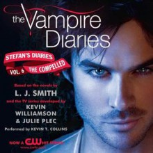 The Vampire Diaries: Stefan's Diaries #6: The Compelled (Audio) - Kevin T. Collins, L.J. Smith, Julie Plec