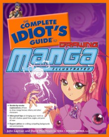 The Complete Idiot's Guide to Drawing Manga Illustrated - John Layman, David Hutchison