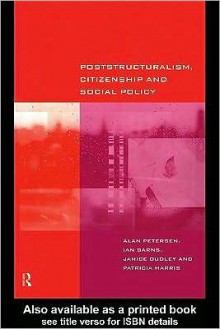 Poststructuralism, Citizenship and Social Policy - Ian Barns, Patricia Harris, Janice Dudley, Alan