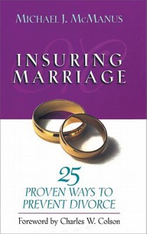 Insuring Marriage: 25 Proven Ways to Prevent Divorce - Michael McManus