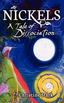 Nickels: A Tale of Dissociation - Christine Stark, Anya Achtenberg