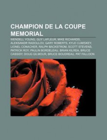 Champion de La Coupe Memorial: Wendell Young, Guy LaFleur, Mike Richards, Aleksandr Radoulov, Gary Roberts, Kyle Cumiskey, Lionel Conacher - Source Wikipedia