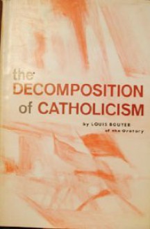 The Decomposition of Catholicism - Louis Bouyer