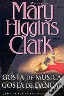 Gosta de Música, Gosta de Dançar (Capa mole) - Mary Higgins Clark