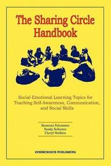 The Sharing Circle Handbook - Susanna Palomares, Sandy Schuster, Cheryl Watkins