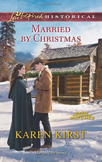 Married by Christmas (Love Inspired HistoricalSmoky Mountain Matches) - Karen Kirst