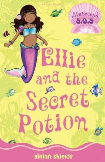 Ellie and the Secret Potion (Mermaid S.O.S.) - Gillian Shields, Helen Turner