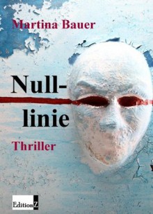 Nulllinie (German Edition) - Martina Bauer