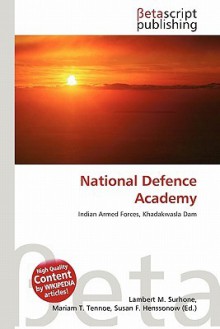 National Defence Academy - Lambert M. Surhone, Mariam T. Tennoe, Susan F. Henssonow