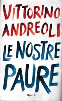 Le nostre paure - Vittorino Andreoli