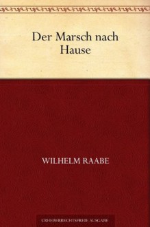 Der Marsch nach Hause (German Edition) - Wilhelm Raabe