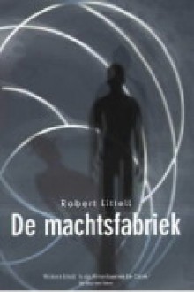 De machtsfabriek - Robert Littell, Jacques Meerman