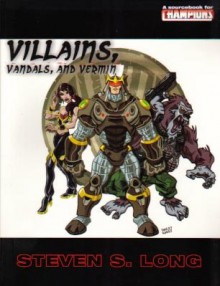 Villains, Vandals And Vermin (Champions) - Steven S. Long