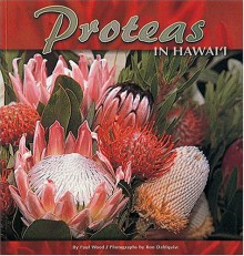 Proteas in Hawaii - Paul Wood, Ron Dahlquist