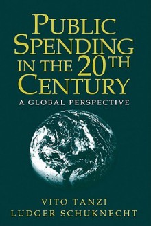 Public Spending in the 20th Century: A Global Perspective - Vito Tanzi, Ludger Schuknecht