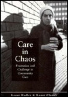 Care in Chaos - Roger Hadley, Roger Clough