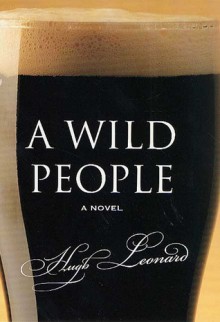 A Wild People: A Novel - Hugh Leonard