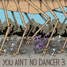 You Ain't No Dancer Volume 3 - Becky Dreistadt, Steve Rolston, Ken Dahl, Dorothy Gambrell, Kate Beaton, Jason Turner, Mitch Clem, Frank Gibson, Kazimir Strzepek, Patrick Murphy, KC Green, Blaise Larmee, Sabina, Lars Brown, K. Thor Jensen, Catia Chien, Dalton Webb, Colleen MacIsaac, Ira Marcks, Jeff Bent, 