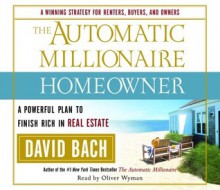 The Automatic Millionaire Homeowner: A Powerful Plan to Finish Rich in Real Estate - David Bach