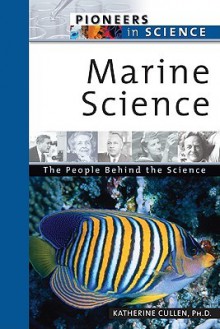 Marine Science: The People Behind the Science - Katherine E. Cullen