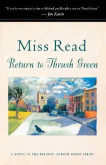 Return to Thrush Green - Miss Read, John S. Goodall