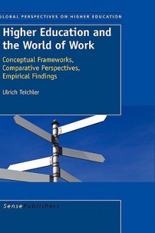 Higher Education and the World of Work - Ulrich Teichler