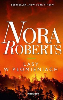 Lasy w płomieniach - Nora Roberts