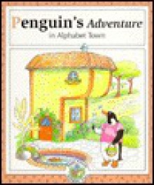 Penguin's Adventure In Alphabet Town (Read Around Alphabet Town) - Laura Alden