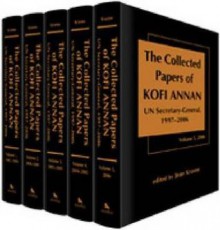 The Collected Papers of Kofi Annan, Un Secretary-General, 1997-2006 - Kofi A. Annan