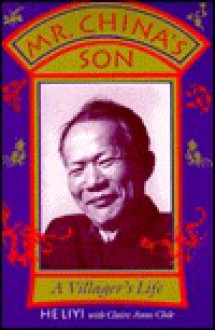 Mr. China's Son: A Villager's Life - Liyi He, Claire Anne Chik, He Liyi