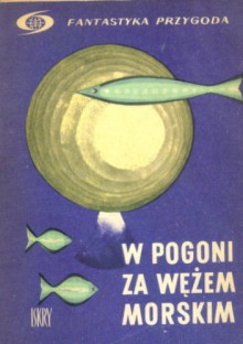 W pogoni za wężem morskim - Arkadij Strugacki, Borys Strugacki, Ilja Warszawski, Anatolij Dnieprow, Sewer Gansowski, Jeremiej Parnow, Walentyn Bieriestow, Michaił Jemcew, Wiktor Saparin, Borys Zubkow, Eugeniusz Muslin